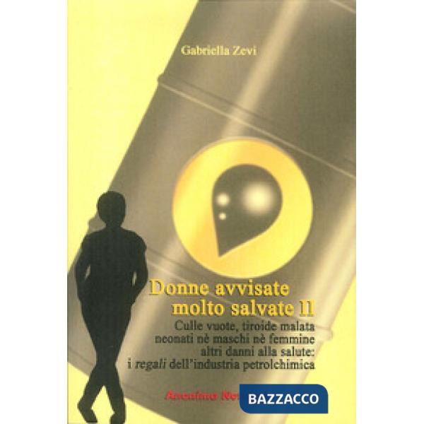 Donne avvisate molto salvate. Effetti della chimica sulla salute. Vol. 2