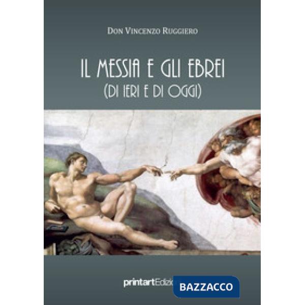 Messia e gli ebrei (di ieri e di oggi) (Il)
