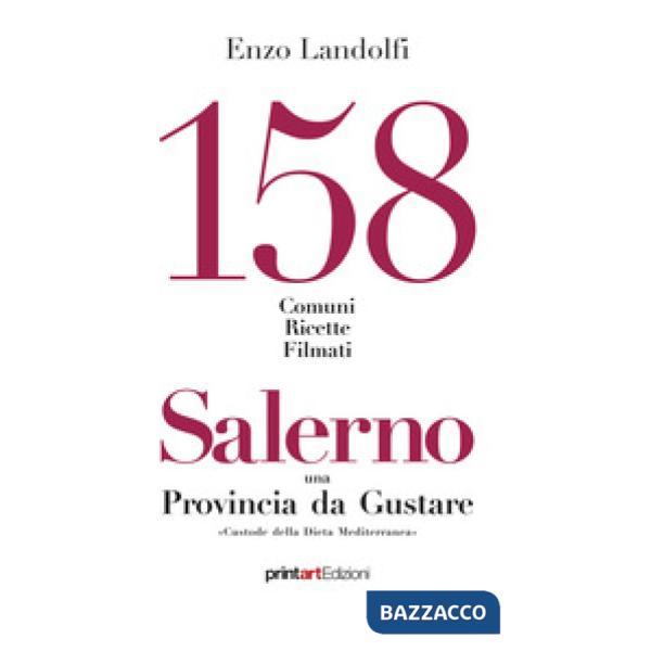 158 comuni, ricette, filmati. Salerno una provincia da gustare. Custode della dieta mediterranea