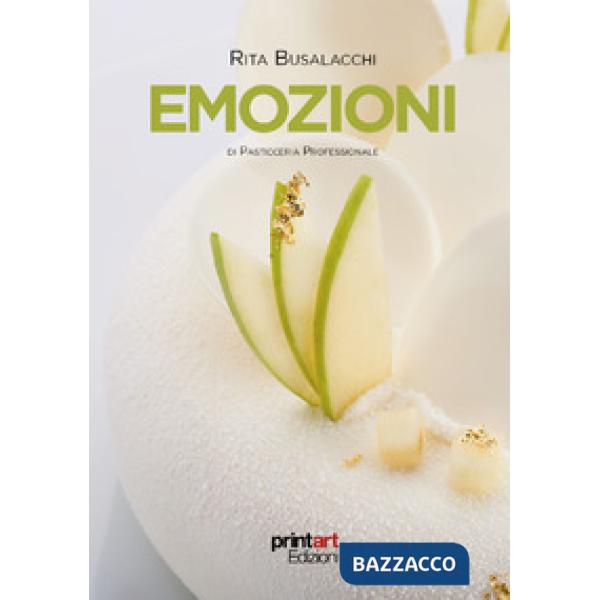 Emozioni di pasticceria professionale. Ediz. a colori