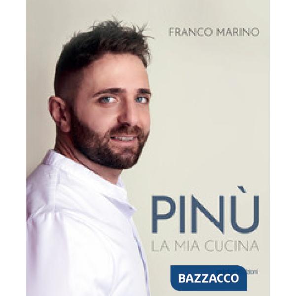 Pinù. La mia cucina