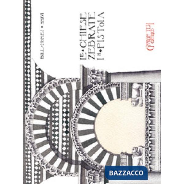 Chiese zebrate in Pistoia. Ediz. bilingue (Le)