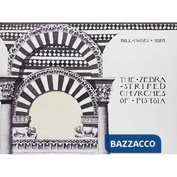 Zebra-striped churches in Pistoia. Ediz. italiana e inglese (The)