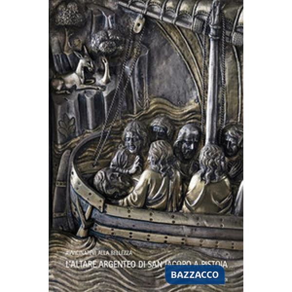 Altare argenteo di san Iacopo a Pistoia. Ediz. italiana, inglese e spagnola (L')