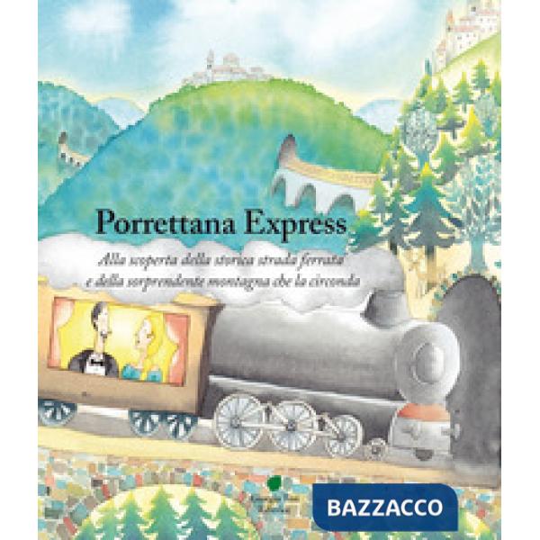 Porrettana express. Alla scoperta della storica strada ferrata e della sorprende