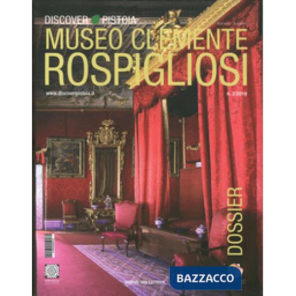 Dossier discover Pistoia. Museo Clemente Rospigliosi Ripa del Sale. Ediz. italia