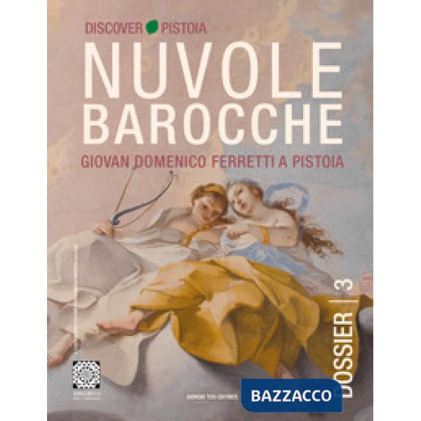 Nuvole barocche. Giovanni Domenico Ferretti a Pistoia. Ediz. italiana e inglese
