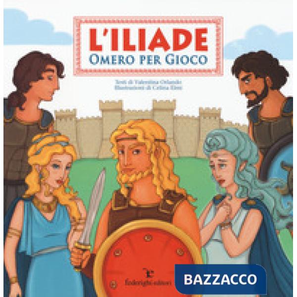 Iliade. Omero per gioco. Ediz. illustrata (L')