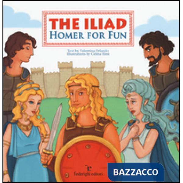 Iliad. Homer for fun (The)