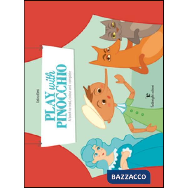 Play with Pinocchio. A book for reading, drawing and colouring. Ediz. illustrata