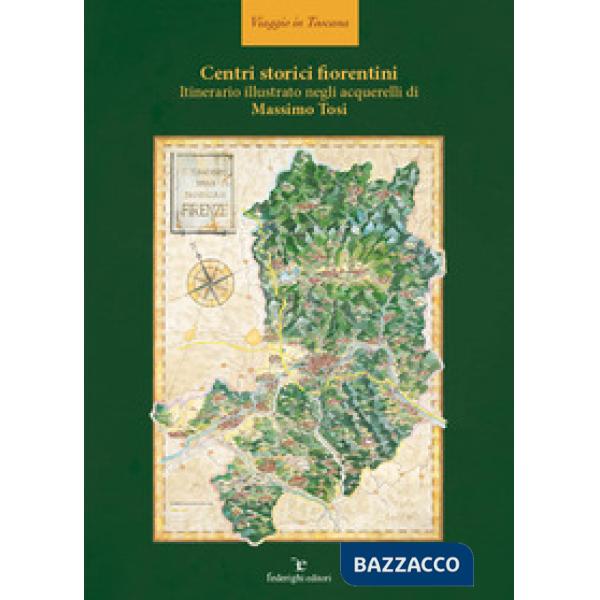 Centri storici fiorentini. Itinerario illustrato negli acquerelli di Massimo Tos
