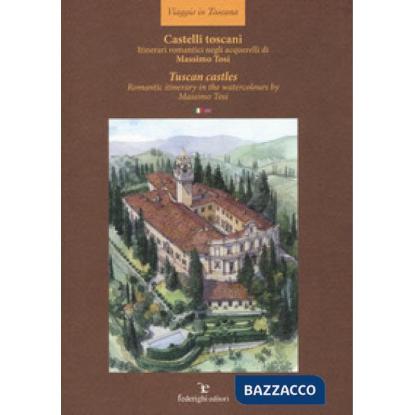 Castelli toscani. Itinerari romantici negli acquerelli di Massimo Tosi. Ediz. italiana e inglese