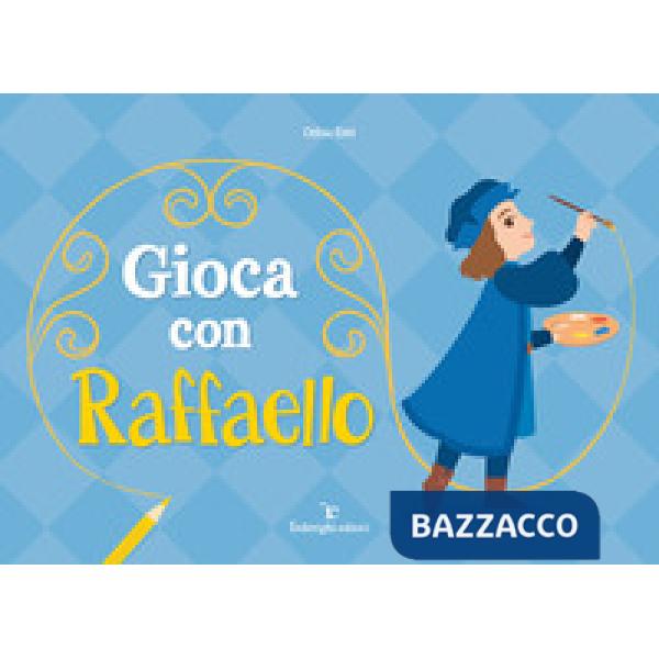 Gioca con Raffaello. Ediz. a colori