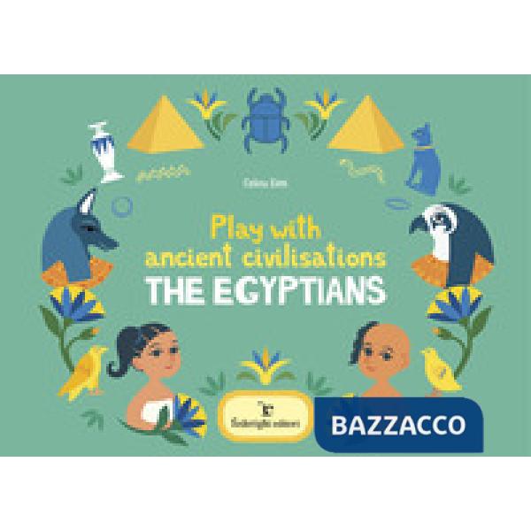 Play with ancient civilisations. The egyptians. Ediz. a colori