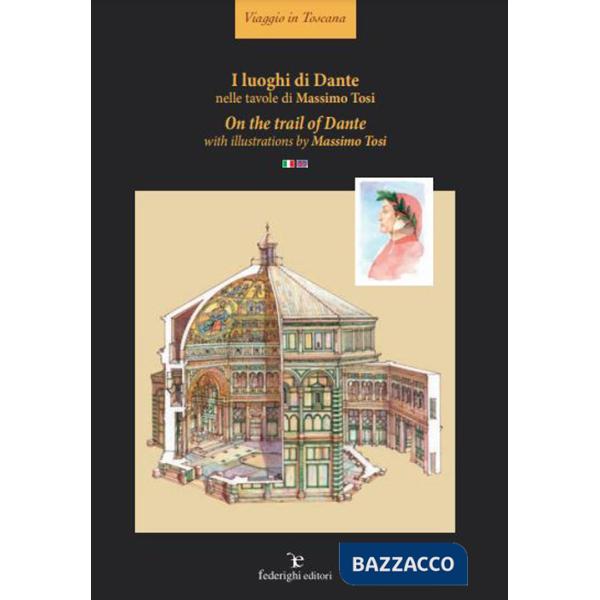 Luoghi di Dante nelle tavole di Massimo Tosi-On the trail of Dante with illustrations of Massimo Tosi. Ediz. illustrata (I)