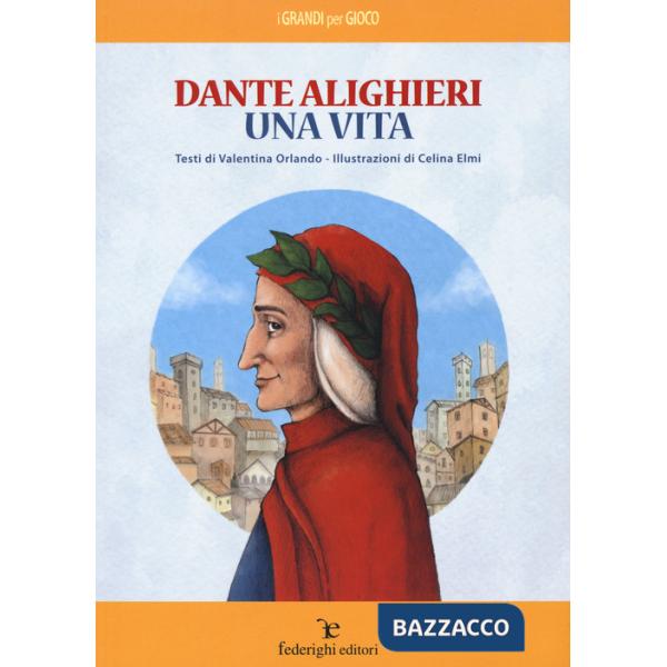 Dante Alighieri. Una vita