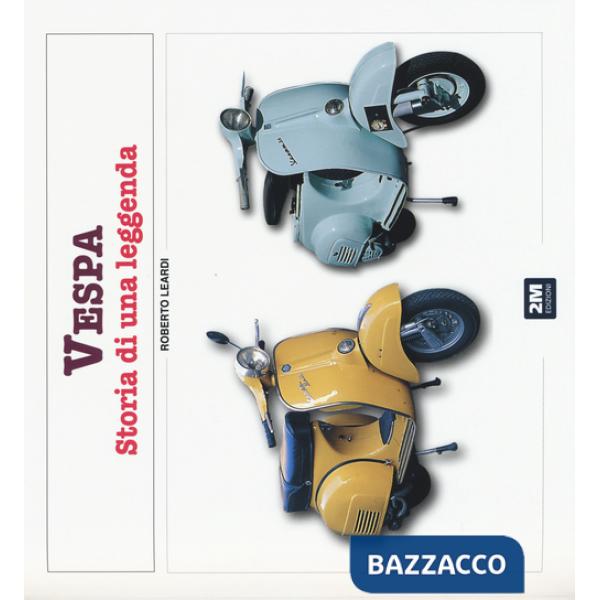 Vespa. Storia di una leggenda. Ediz. illustrata