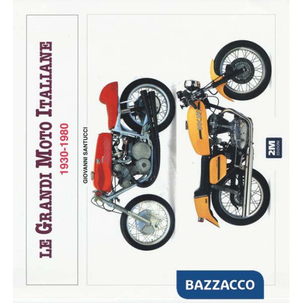 Grandi moto italiane (1930-1980). Ediz. illustrata (Le)