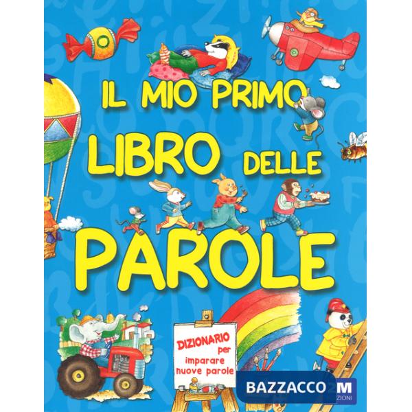 Mio primo libro delle parole. Ediz. illustrata (Il)