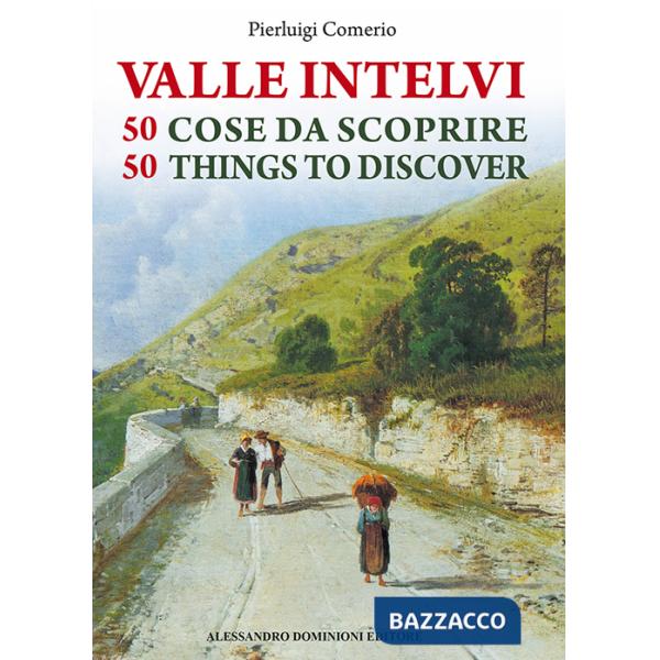 Valle Intelvi. 50 cose da scoprire-50 things to discover. Ediz. bilingue (La)