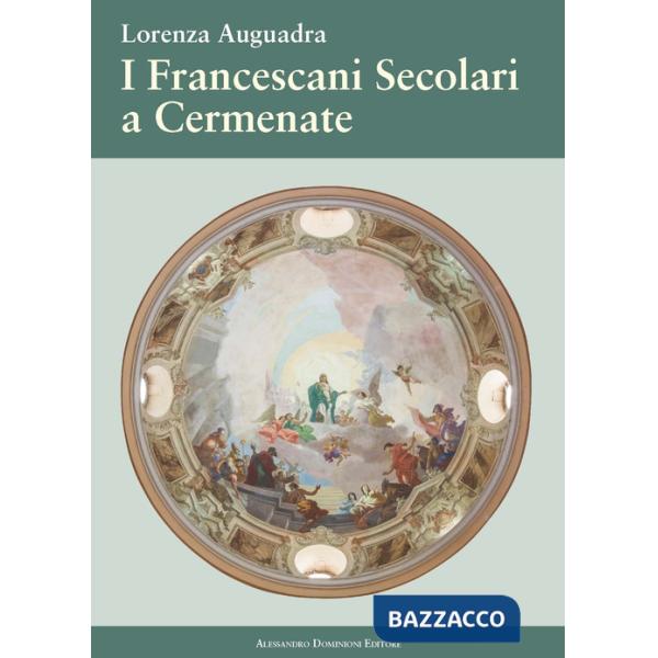 Francescani secolari a Cermenate. Nel 115° anniversario dell'erezione canonica dell'Ordine Francescano Secolare di Cermenate (I)