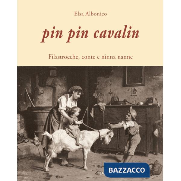 Pin Pin Cavalin. Filastrocche, conte e ninna nanne