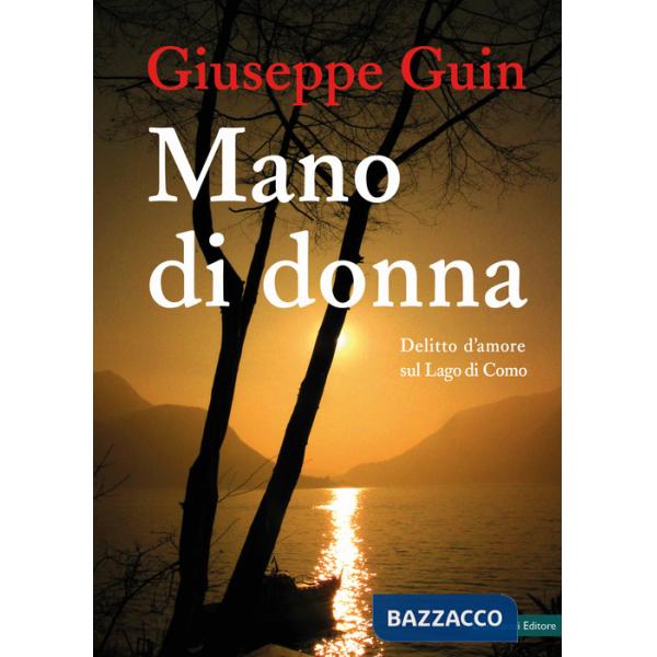 Mano di donna. Delitto d'amore sul Lago di Como