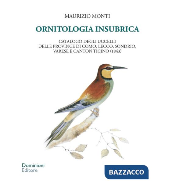 Ornitologia insubrica. Catalogo degli uccelli delle province di Como, Lecco, Sondrio, Varese e Canton Ticino (1843)