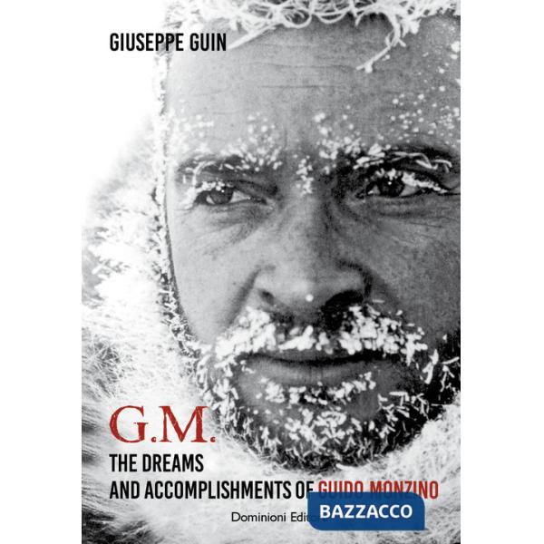 G.M. The dreams and accomplishments of Guido Monzino