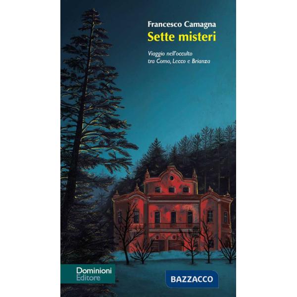 Sette misteri. Viaggio nell'occulto tra Como, Lecco e Brianza