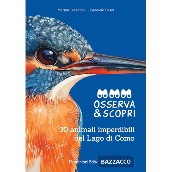 Osserva e scopri. 30 animali imperdibili del Lago di Como. Ediz. illustrata