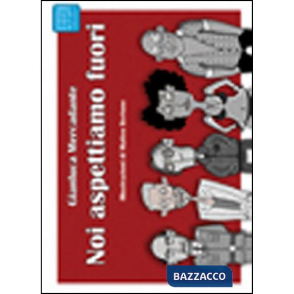 Noi aspettiamo fuori