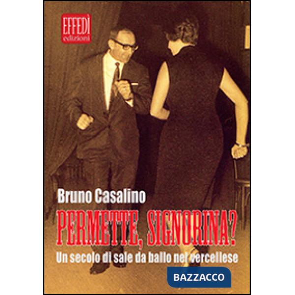 Permette, signorina? Un secolo di sale da ballo nel vercellese