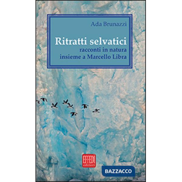 Ritratti selvatici. Racconti in natura insieme a Marcello Libra