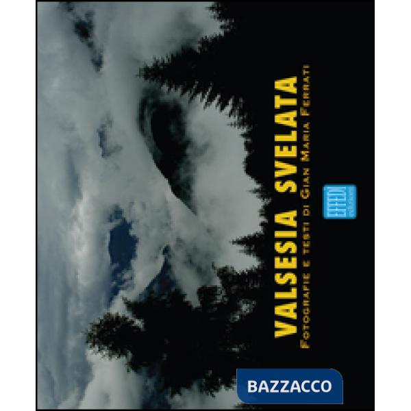 Valsesia svelata. Ediz. illustrata