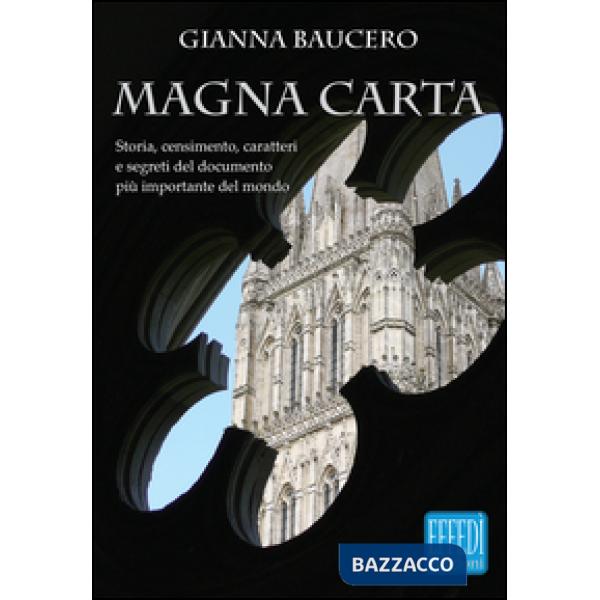 Magna Carta. Storia, censimento, caratteri e segreti del documento più importante del mondo