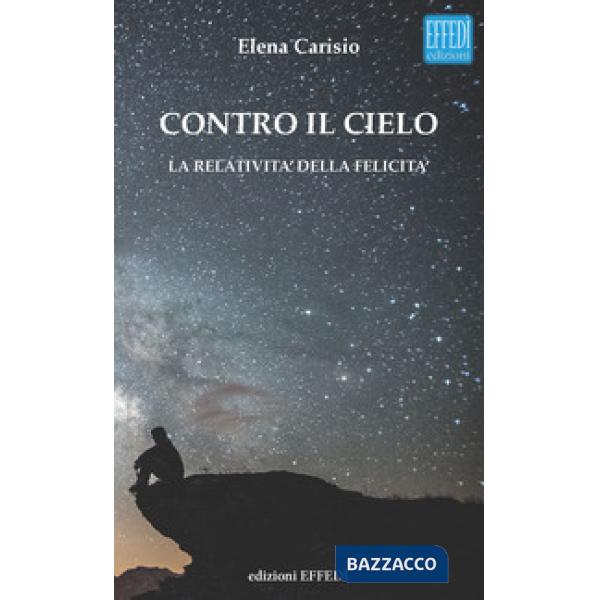 Contro il cielo. La relatività della felicità