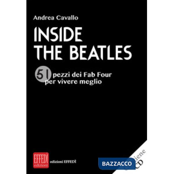 Inside the Beatles. 51 pezzi dei Fab Four per vivere meglio. Con CD-Audio