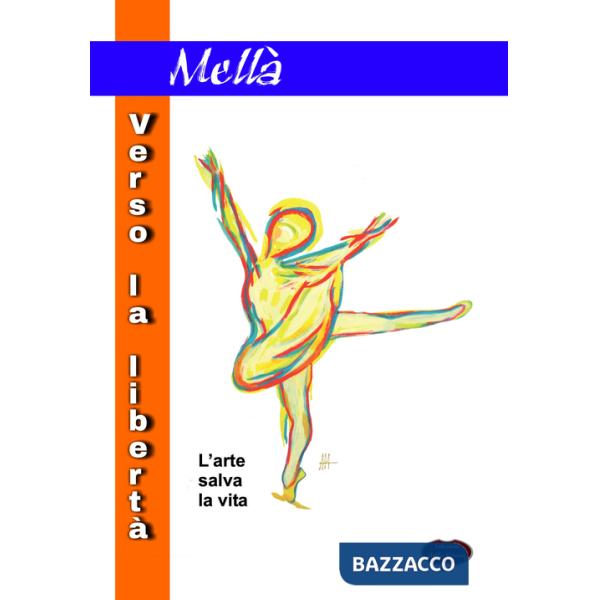 Verso la libertÃ . L'arte salva la vita