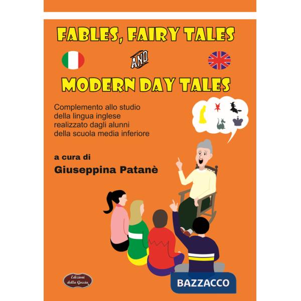 Fables, fairy tales and modern day tales. Complemento allo studio della lingua realizzato dagli alunni della scuola media inferi
