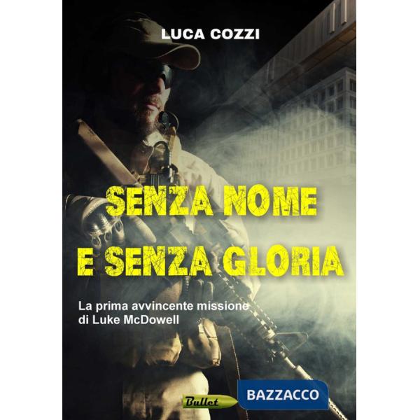 Senza nome e senza gloria. La prima avvincente missione di Luke McDowell