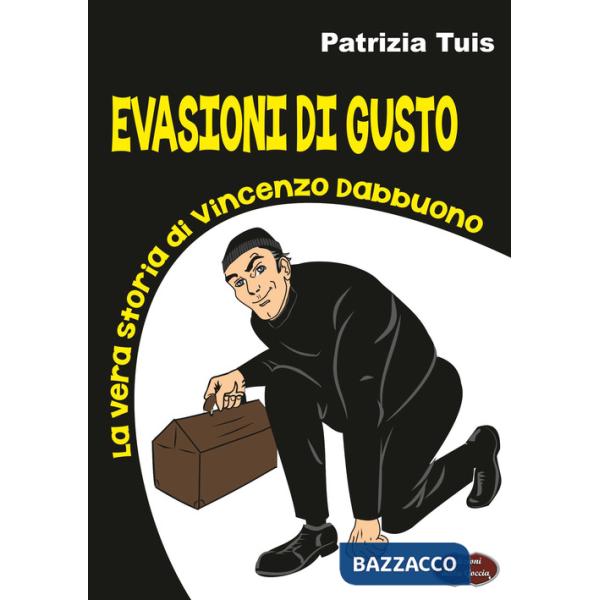 Evasioni di gusto. La vera storia di Vincenzo Dabbuono