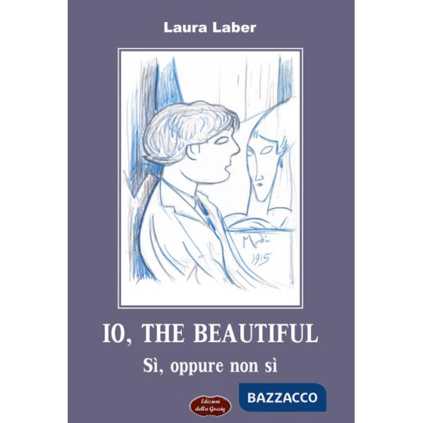 Io, the beautiful. Sì, oppure non sì