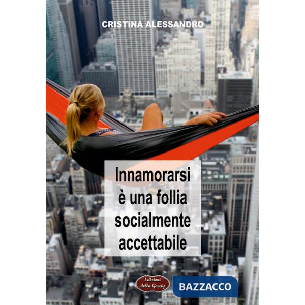 Innamorarsi è una follia socialmente accettabile