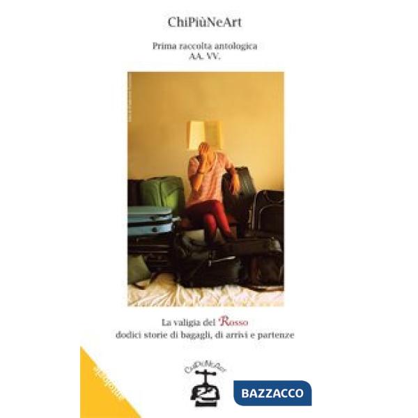 Valigia del rosso. Dodici storie di bagagli, di arrivi e partenze (La)