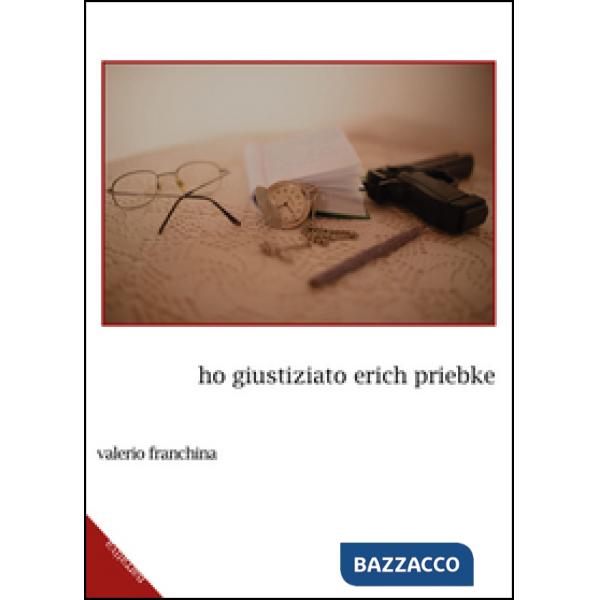 Ho giustiziato Erich Priebke