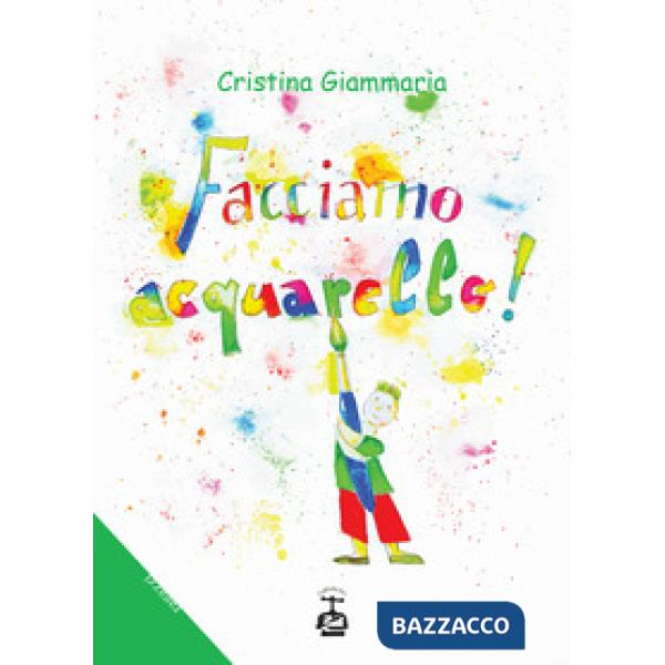 Facciamo acquarello! Ediz. illustrata