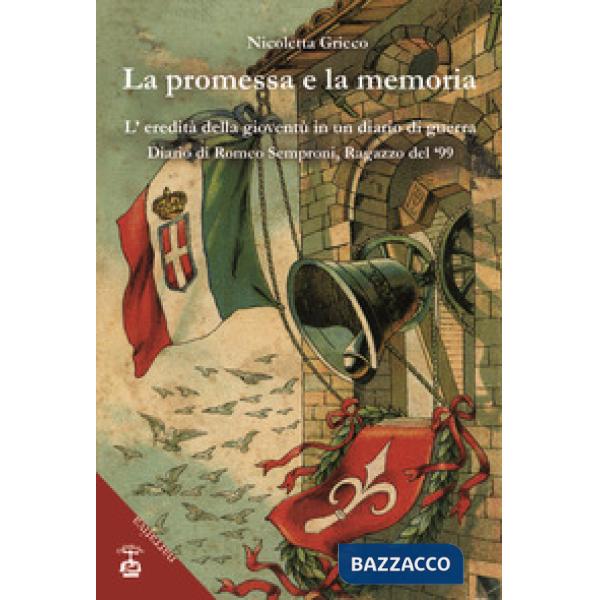 Promessa e la memoria. L'eredità della gioventù in un diario di guerra. Diario d