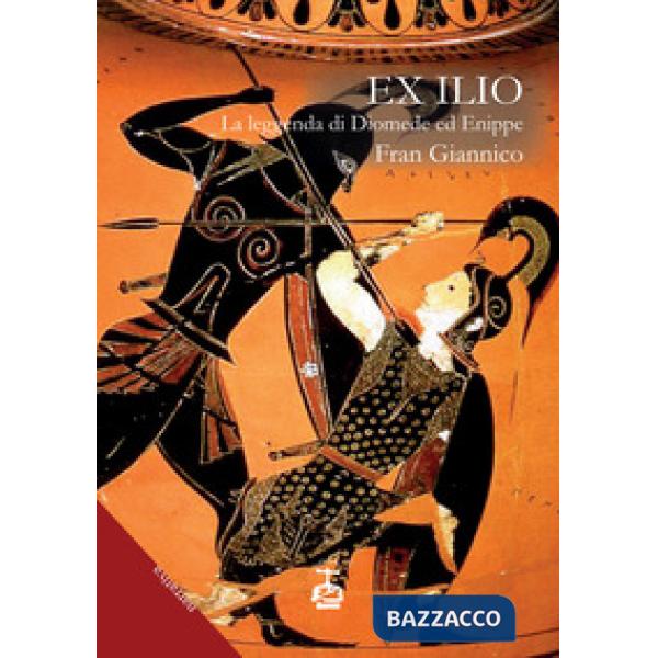 Ex Ilio. La leggenda di Diomede ed Enippe
