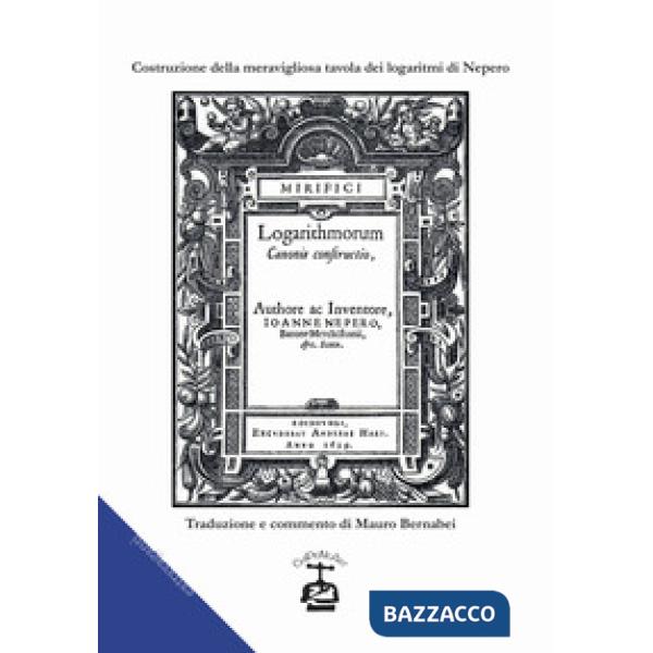 Costruzione della meravigliosa tavola dei logaritmi. Testo latino a fronte